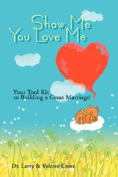 Paperback Show Me You Love Me: Your Tool Kit to Building a Great Marriage! Book