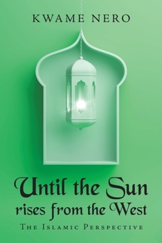 Paperback Until the Sun Rises from the West: The Islamic Perspective Book