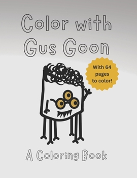 Paperback Color with Gus Goon: A paperback coloring book