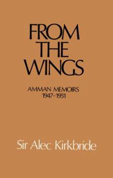 From the Wings: Amman Memoirs, 1947-51