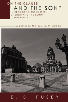 Paperback On the Clause "And the Son," in regard to the Eastern Church and the Bonn Conference Book