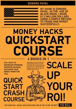 Money Hacks QuickStart Course [6 in 1]: 275+ Ways to Decrease Spending, Increase Savings, and Make Your Money Work for You!