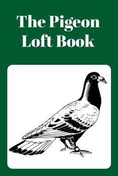 Paperback The Pigeon Loft Book: Racing and Breeding Loft Book With Green Cover Book