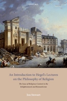 Hardcover An Introduction to Hegel's Lectures on the Philosophy of Religion: The Issue of Religious Content in the Enlightenment and Romanticism Book