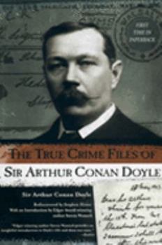 Paperback The True Crime Files of Sir Arthur Conan Doyle Book