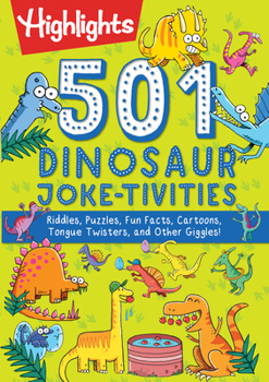 Paperback 501 Dinosaur Joke-tivities: Riddles, Puzzles, Fun Facts, Cartoons, Tongue Twisters, and Other Giggles! Book