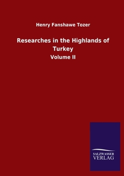 Researches in the Highlands of Turkey; Volume II