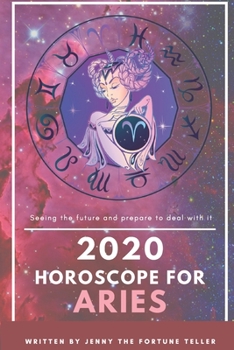 2020 Horoscope for Aries: Fortune Teller of Career, Finance and Love Through Out The Year and Monthly for Aries (13 April - 13 May) (2020 Fortune Teller)
