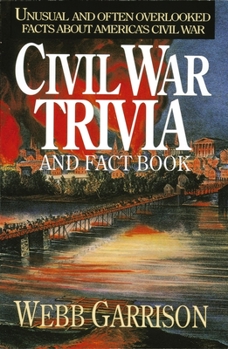 Paperback Civil War Trivia and Fact Book: Unusual and Often Overlooked Facts about America's Civil War Book