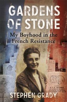 Hardcover Gardens of Stone My Boyhood in the French Resistance. Stephen Grady Book