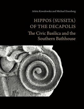 Hardcover Hippos (Sussita) of the Decapolis: The Civic Basilica and the Southern Bathhouse Book