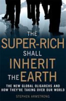 Paperback The Super Rich Shall Inherit the Earth Book