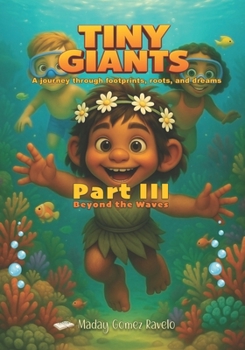 Paperback Tiny Giants - Beyond the Waves - Part III: A journey through footprints, roots, and dreams Book