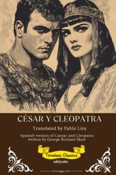 César Y Cleopatra Spanish Version of Caesar and Cleopatra