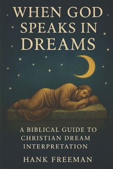 Paperback When God Speaks in Dreams: A Biblical Guide to Christian Dream Interpretation Book