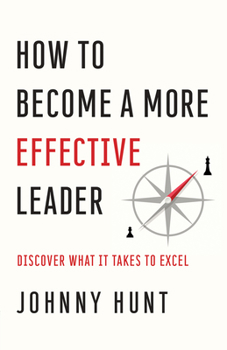 Paperback How to Become a More Effective Leader: Discover What It Takes to Excel Book