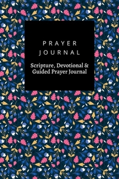 Paperback Prayer Journal, Scripture, Devotional & Guided Prayer Journal: Ditsy Floral Background design, Prayer Journal Gift, 6x9, Soft Cover, Matte Finish Book
