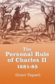 Hardcover The Personal Rule of Charles II, 1681-85 Book