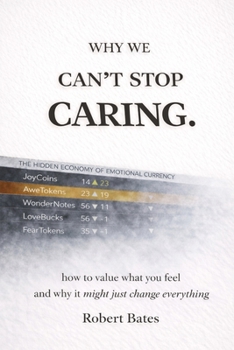Paperback Why We Can't Stop Caring.: How To Value What You Feel - And Why It Might Just Change Everything Book