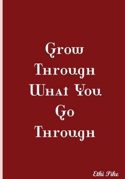 Paperback Grow Through What You Go Through: Collectible Notebook Book