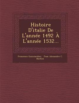 Paperback Histoire d'Italie de l'Ann?e 1492 ? l'Ann?e 1532... [French] Book