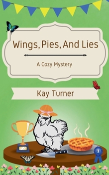 Wings, Pies, and Lies: A Cozy Mystery