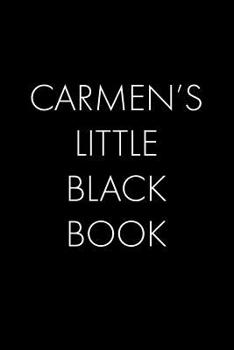 Carmen's Little Black Book: The Perfect Dating Companion for a Handsome Man Named Carmen. A secret place for names, phone numbers, and addresses.