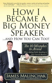 Paperback How I Became a Big Money Speaker and How You Can Too!: The 10 Mistakes to Avoid When Adding Public Speaking to Your Current Business! Book