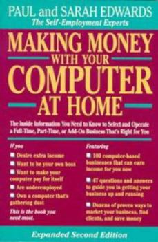 Paperback Making Money with Your Computer at Home: The Inside Information You Need to Know to Select and Operate a Full-Time, Part-Time, or Add-On Business That Book