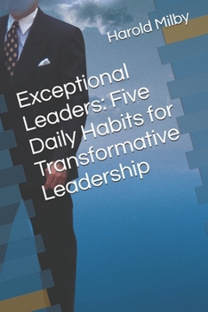 Paperback Exceptional Leaders: Five Daily Habits for Transformative Leadership Book