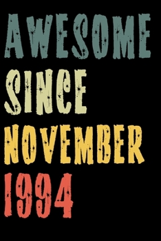 Awesome Since November 1994: Perfect Notebook for Home or School, Writing Poetry, use as a Diary, Gratitude Writing, Travel Journal or Dream Journal. Birthday Gift