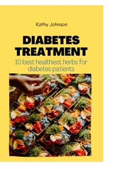 Paperback Diabetes Treatment: 10 best healthiest herbs for diabetes patients Book