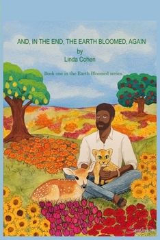 Paperback And, In The End, The Earth Bloomed, Again Book