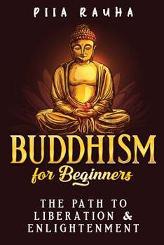 Paperback Buddhism for Beginners: The Path to Liberation & Enlightenment Book