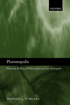 Paperback Platonopolis: Platonic Political Philosophy in Late Antiquity Book