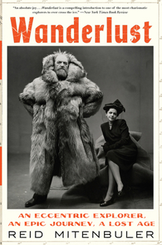 Paperback Wanderlust: An Eccentric Explorer, an Epic Journey, a Lost Age Book