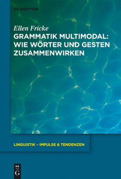Grammatik Multimodal: Wie W�rter Und Gesten Zusammenwirken