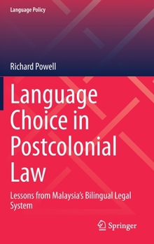 Hardcover Language Choice in Postcolonial Law: Lessons from Malaysia's Bilingual Legal System Book