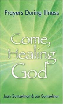 Paperback Come, Healing God: Prayers During Illness Book