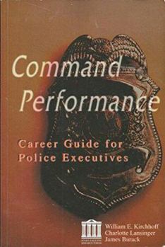 Paperback Command Performance: A Career Guide for Police Executives Book