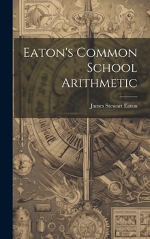 Hardcover Eaton's Common School Arithmetic Book