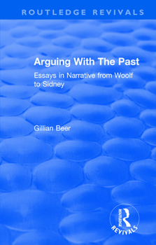 Paperback Routledge Revivals: Arguing with the Past (1989): Essays in Narrative from Woolf to Sidney Book