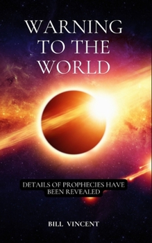 Paperback Warning to the World: Details of Prophecies Have Been Revealed Book