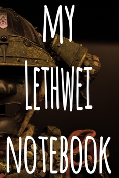 My Lethwei Notebook: The perfect way to record your martial arts progression - 6x9 119 page lined journal!
