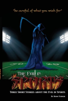 Paperback The Evil in Sports: "Be careful of what you wish for" Book