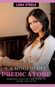 La Moglie del Predicatore: Romanzo Erotico con Scene di Sesso Esplicito