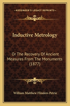 Paperback Inductive Metrology: Or The Recovery Of Ancient Measures From The Monuments (1877) Book