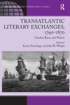 Paperback Transatlantic Literary Exchanges, 1790-1870: Gender, Race, and Nation Book