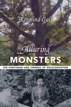 Hardcover Alluring Monsters: The Pontianak and Cinemas of Decolonization Book