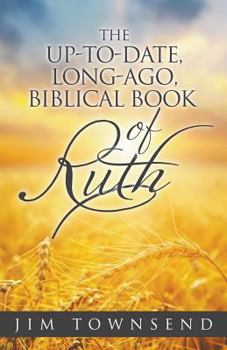 Paperback The Up-To-Date, Long-Ago, Biblical Book of Ruth Book